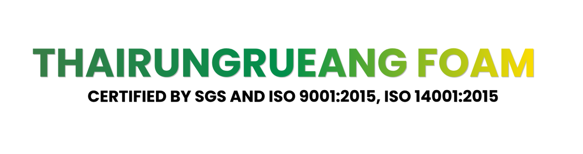 Thairungrueang Foam Certified by SGS and ISO 90012015%2C ISO 140012015